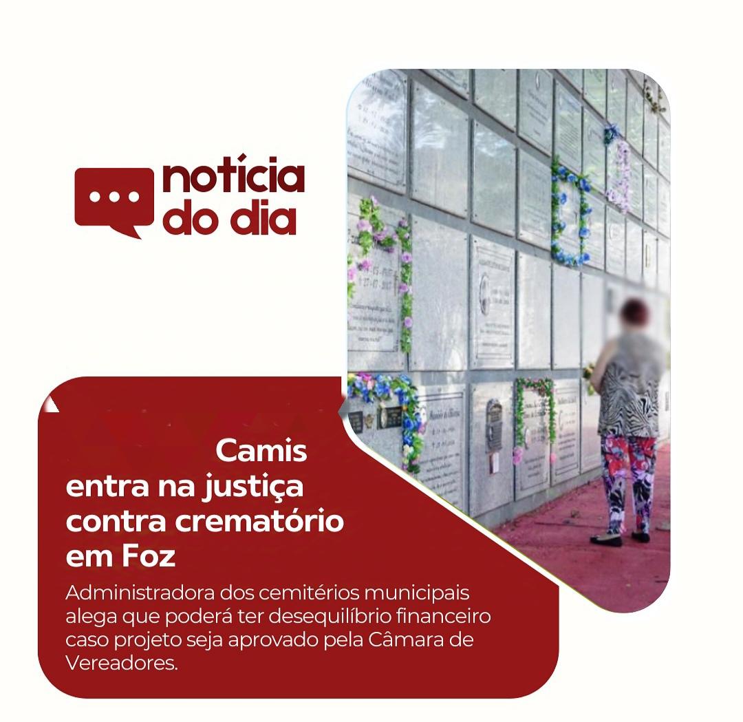 Camis  entra na justiça contra crematório em Foz